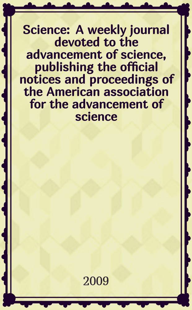 Science : A weekly journal devoted to the advancement of science, publishing the official notices and proceedings of the American association for the advancement of science. Vol. 325, № 5943