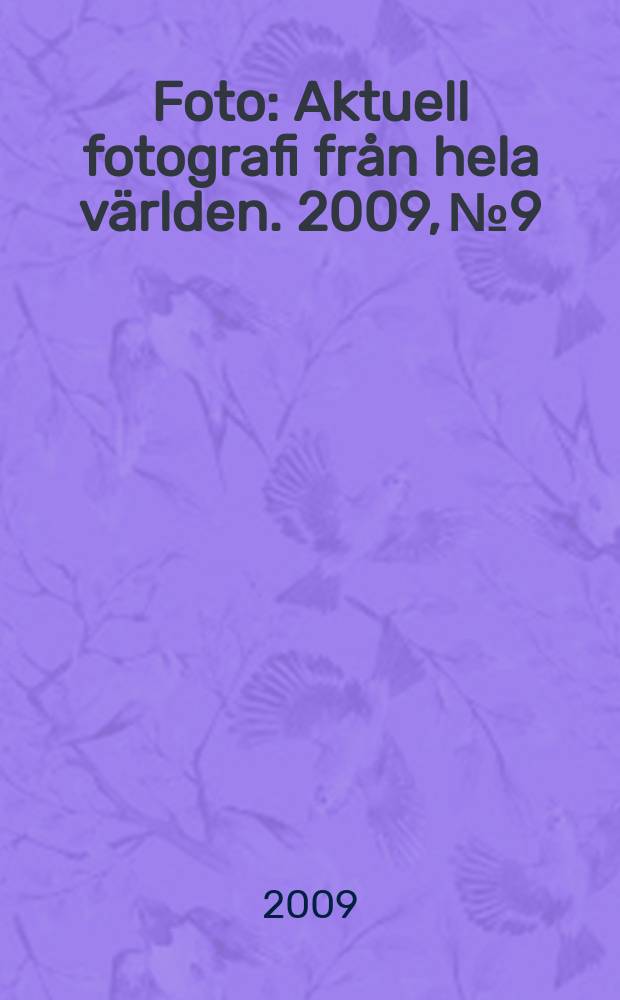 Foto : Aktuell fotografi från hela världen. 2009, № 9