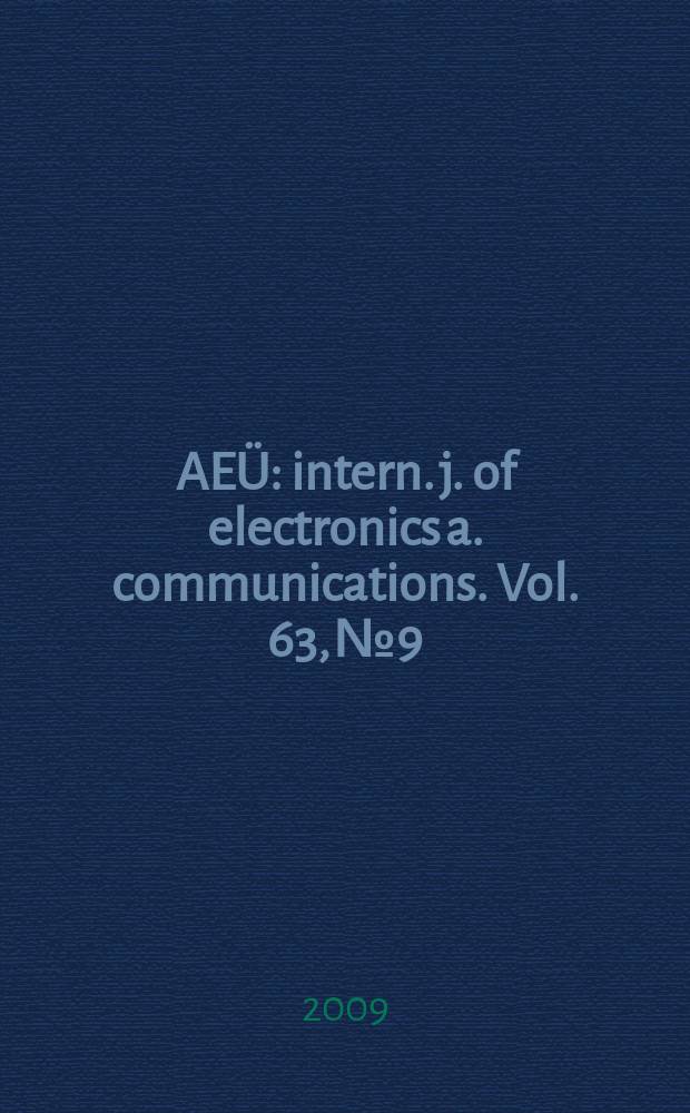 AEÜ : intern. j. of electronics a. communications. Vol. 63, № 9