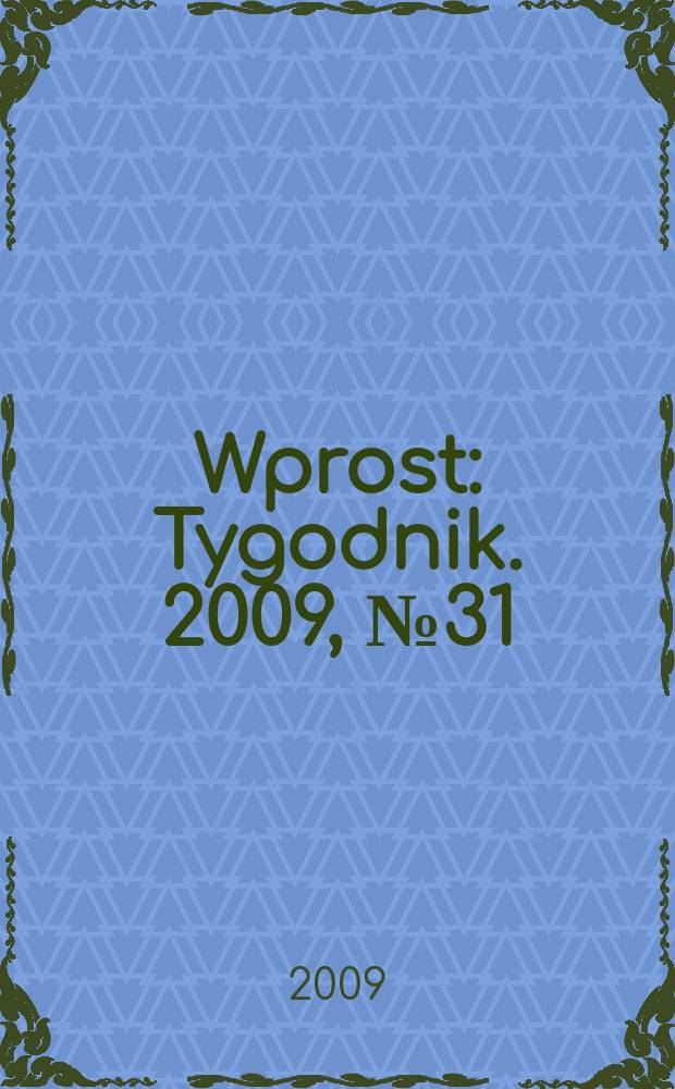 Wprost : Tygodnik. 2009, № 31 (1386)