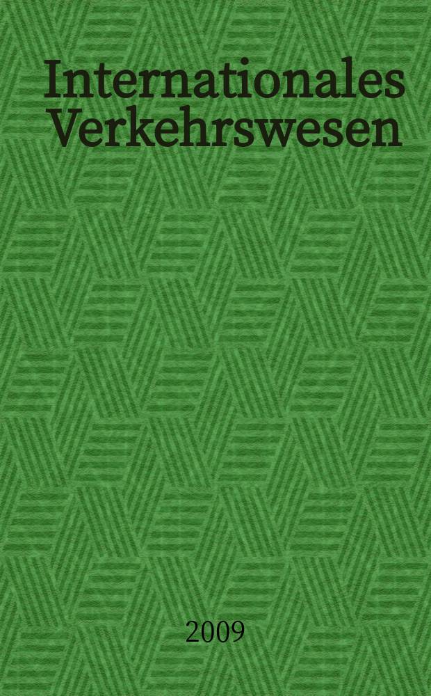 Internationales Verkehrswesen : Fachztschr. für Information und Kommunikation im Verkehr. Jg. 61 2009, H. 7/8