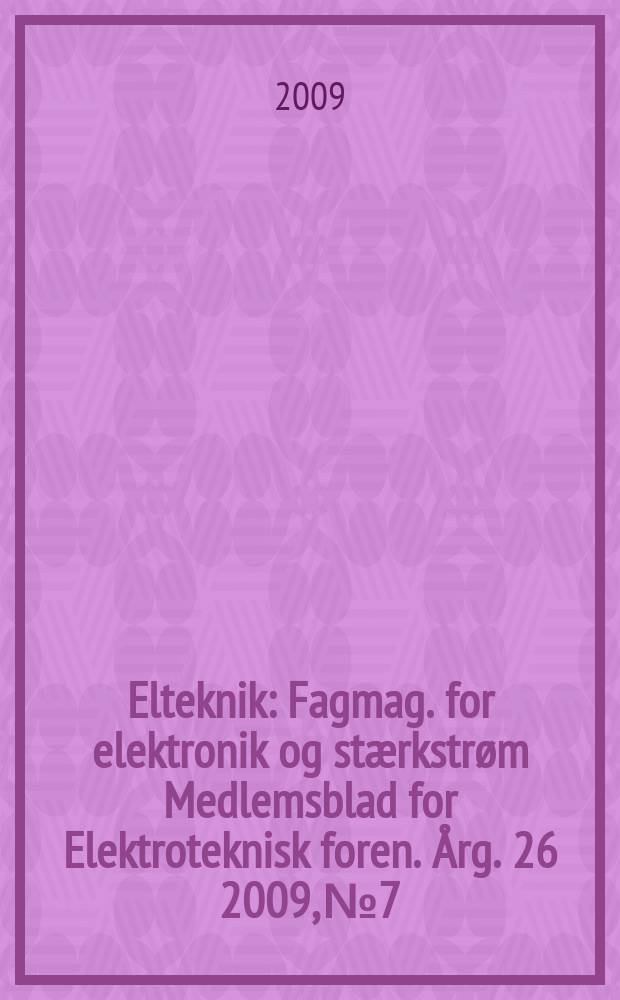 Elteknik : Fagmag. for elektronik og stærkstrøm Medlemsblad for Elektroteknisk foren. Årg. 26 2009, № 7/8