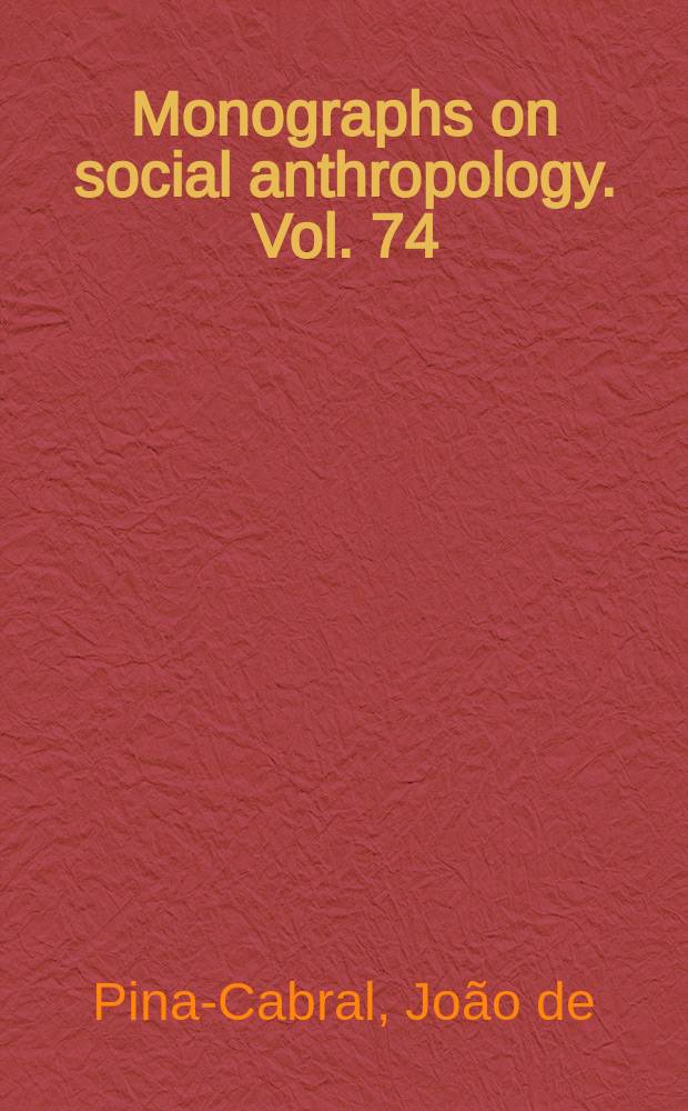 Monographs on social anthropology. Vol. 74 : Between China and Europe = Между Китаем и Европой: люди, культура и эмоции в Макао