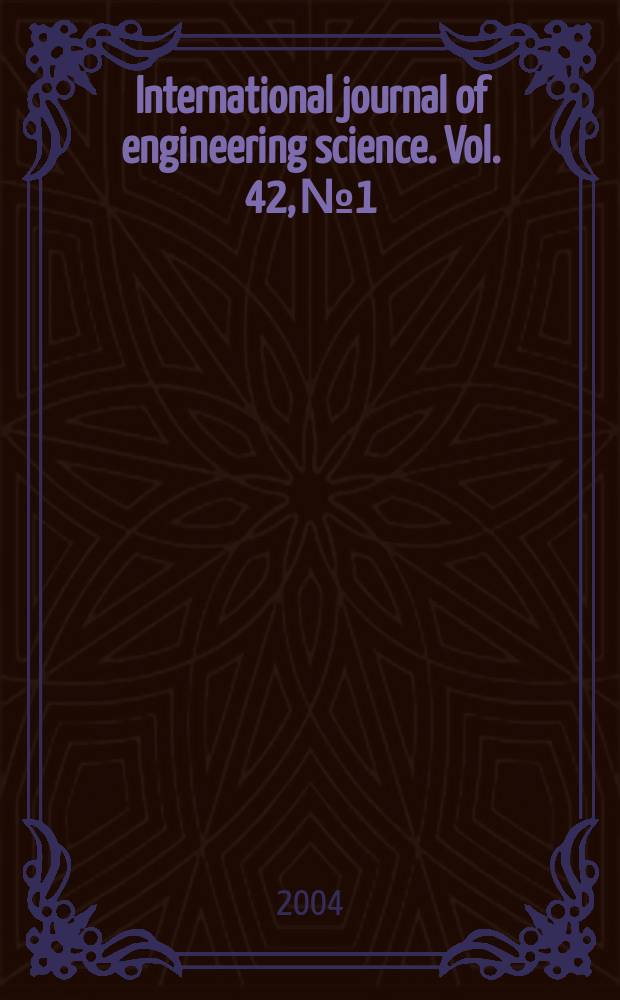 International journal of engineering science. Vol. 42, № 1