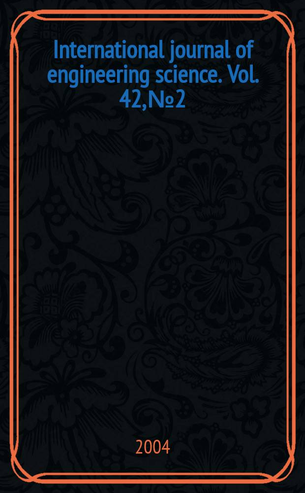 International journal of engineering science. Vol. 42, № 2