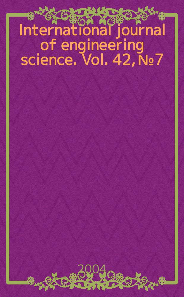 International journal of engineering science. Vol. 42, № 7