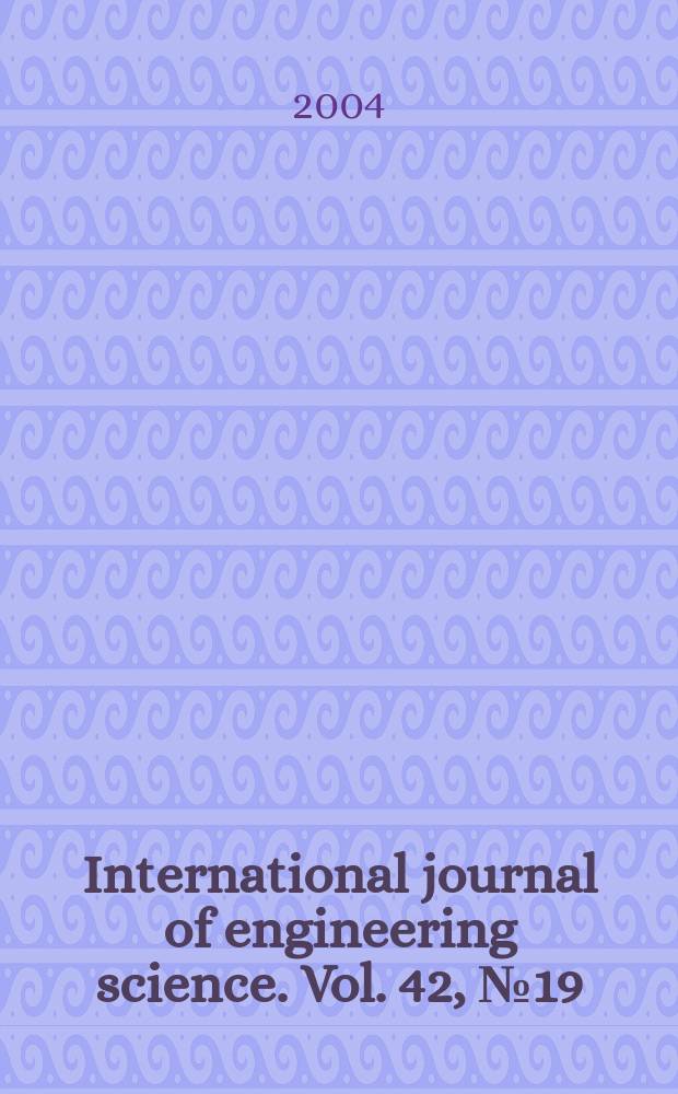 International journal of engineering science. Vol. 42, № 19/20