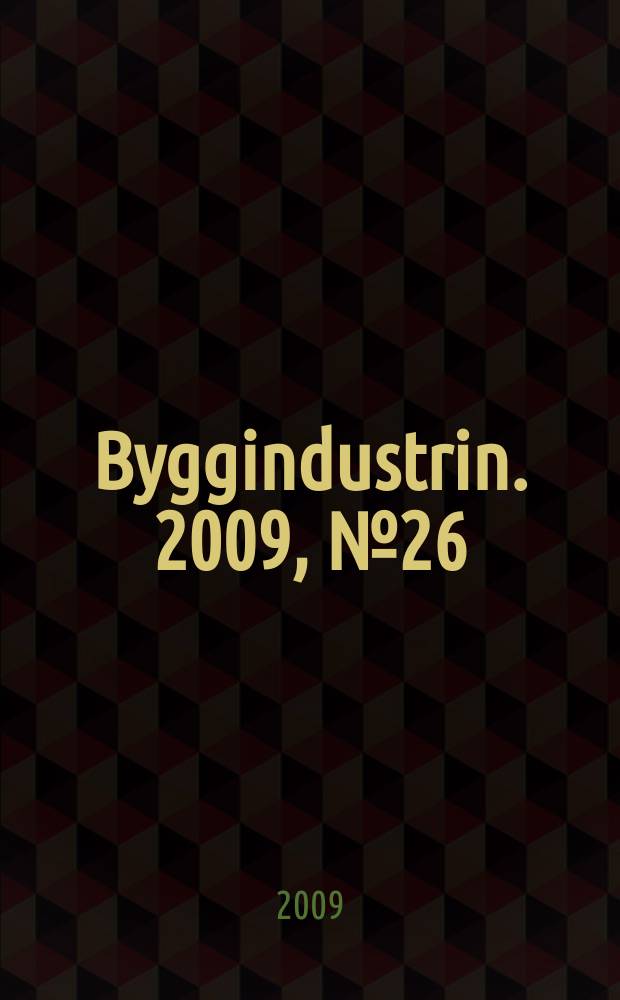 Byggindustrin. 2009, № 26