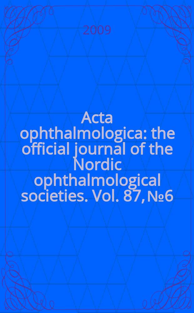 Acta ophthalmologica : the official journal of the Nordic ophthalmological societies. Vol. 87, № 6