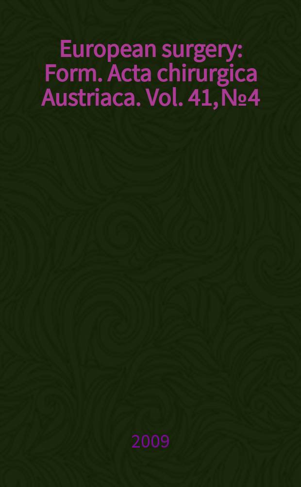 European surgery : [Form.] Acta chirurgica Austriaca. Vol. 41, № 4
