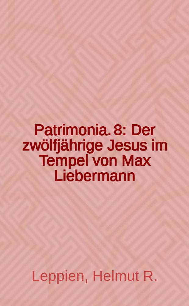 Patrimonia. [8] : Der zwölfjährige Jesus im Tempel von Max Liebermann = "Двенадцатилетний Иисус в Храме" Макса Либермана