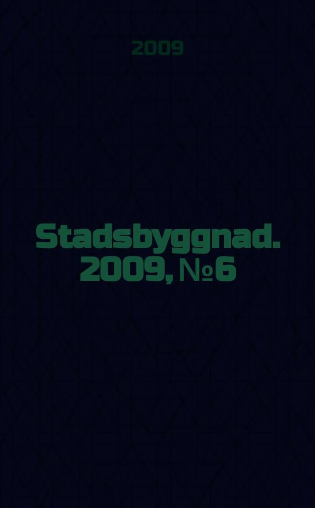 Stadsbyggnad. 2009, № 6