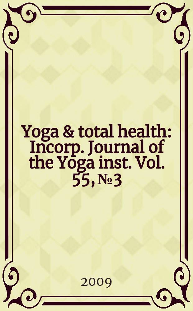 Yoga & total health : Incorp. Journal of the Yoga inst. Vol. 55, № 3