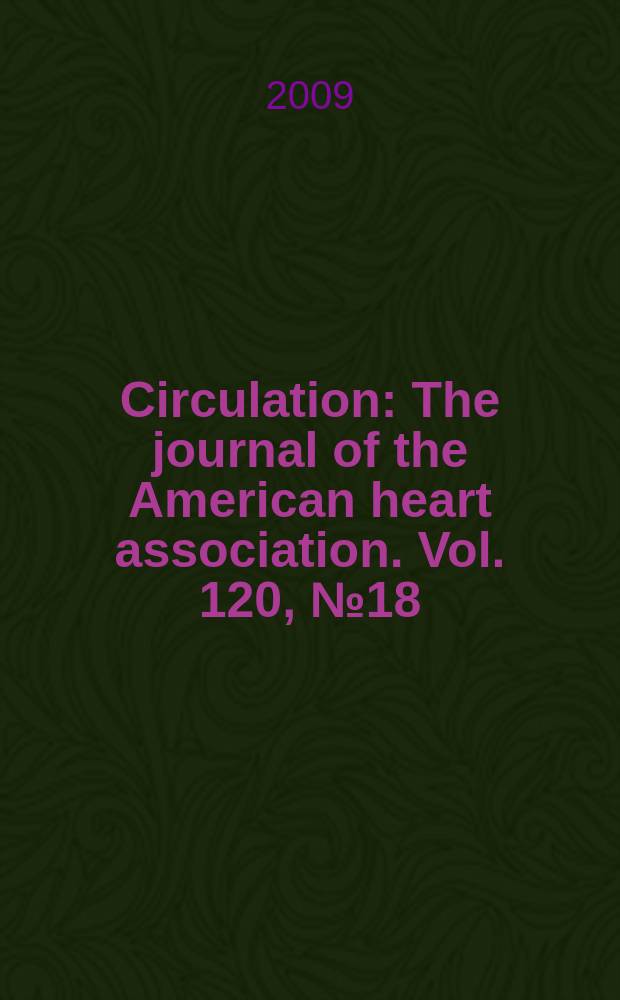 Circulation : The journal of the American heart association. Vol. 120, № 18