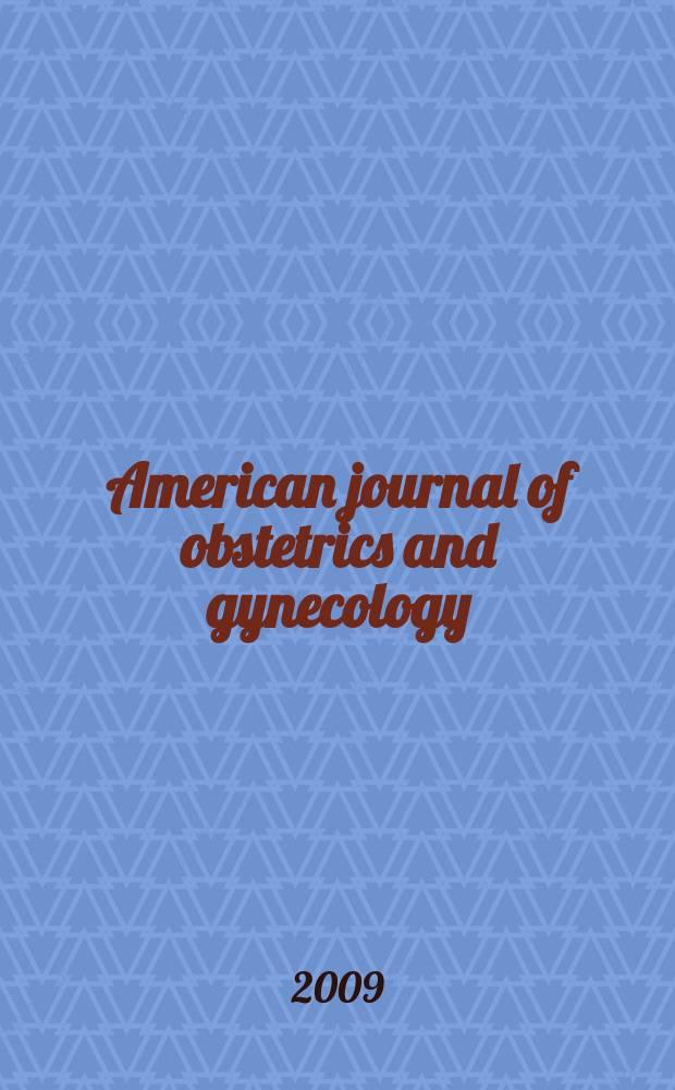 American journal of obstetrics and gynecology : Offic. organ of the American gynecological society. Vol. 201, № 5