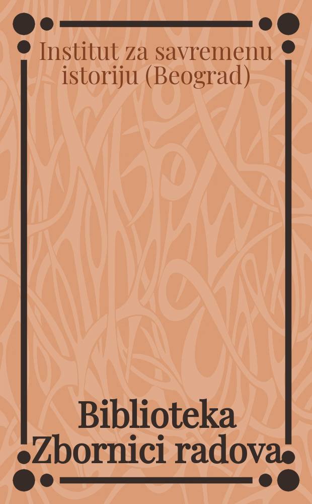 Biblioteka Zbornici radova = Публикации Института Современной истории