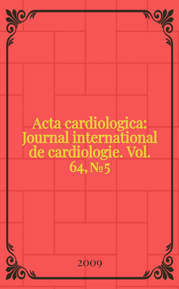 Acta cardiologica : Journal international de cardiologie. Vol. 64, № 5