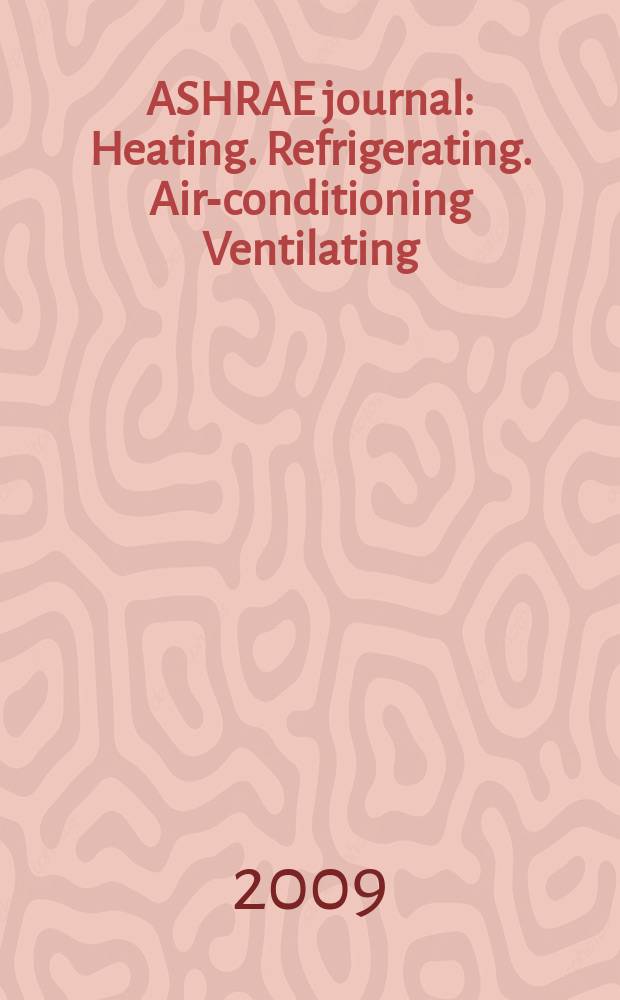 ASHRAE journal : Heating. Refrigerating. Air-conditioning Ventilating: formerly refrigerating engineering, including air-conditioning and the ASHAE journal. Vol. 51, № 11
