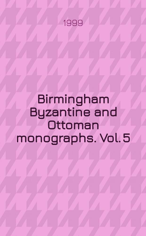 Birmingham Byzantine and Ottoman monographs. Vol. 5 : L' hagiographie et l'iconoclasme Byzantin = Агиография и иконоборчество Византии
