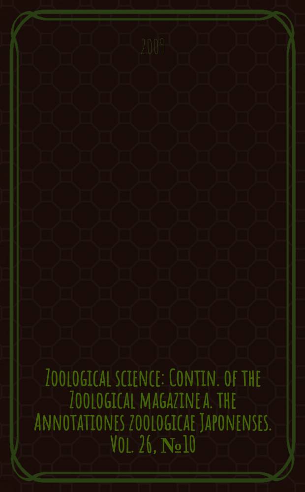 Zoological science : Contin. of the Zoological magazine a. the Annotationes zoologicae Japonenses. Vol. 26, № 10