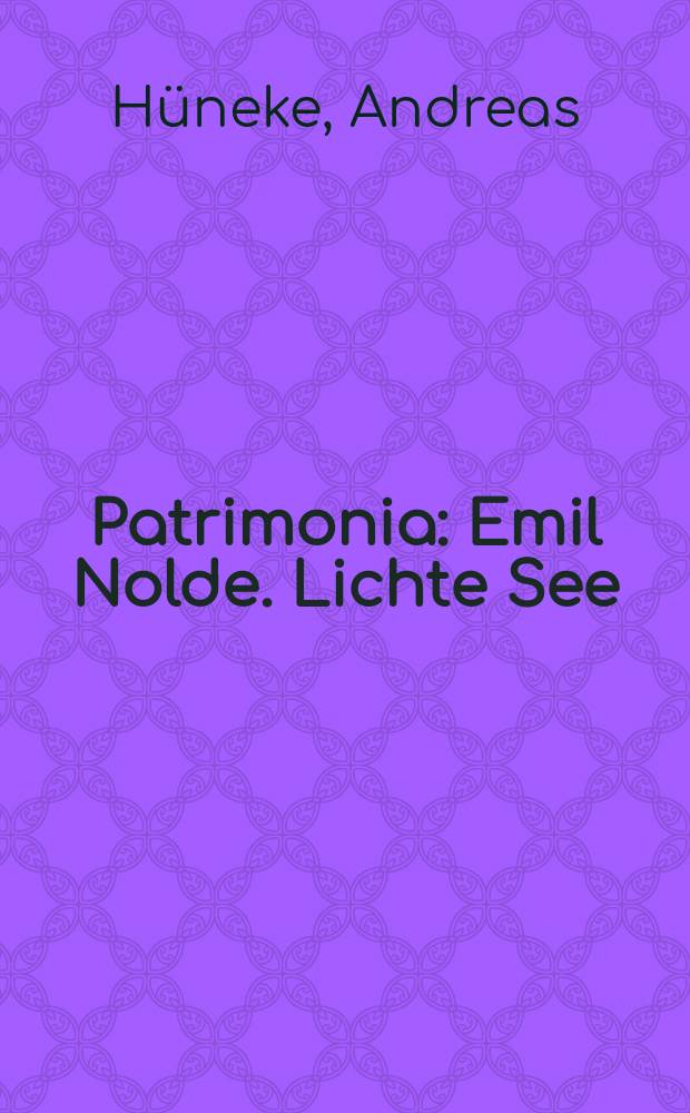 Patrimonia : Emil Nolde. Lichte See = Эмиль Нольде