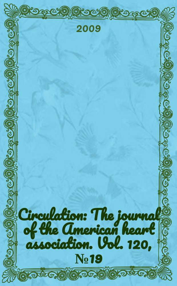 Circulation : The journal of the American heart association. Vol. 120, № 19