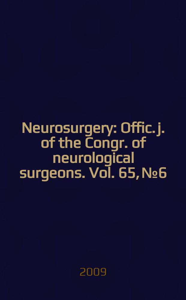 Neurosurgery : Offic. j. of the Congr. of neurological surgeons. Vol. 65, № 6