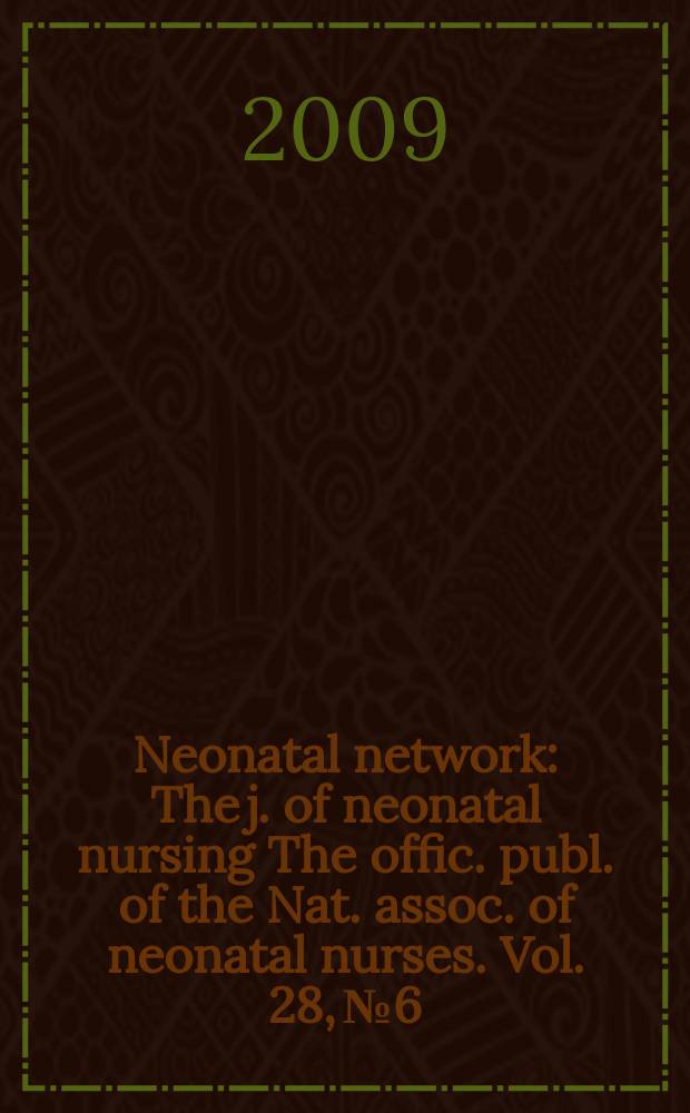 Neonatal network : The j. of neonatal nursing The offic. publ. of the Nat. assoc. of neonatal nurses. Vol. 28, № 6