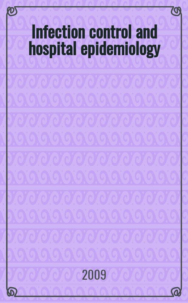 Infection control and hospital epidemiology : The offic. j. of the Soc. of hospital epidemiologists of America. Vol. 30, № 12