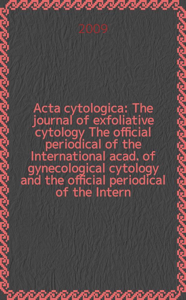 Acta cytologica : The journal of exfoliative cytology The official periodical of the International acad. of gynecological cytology and the official periodical of the Intern. Soc. cytology council. Vol. 53, № 6