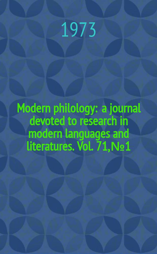 Modern philology : a journal devoted to research in modern languages and literatures. Vol. 71, № 1