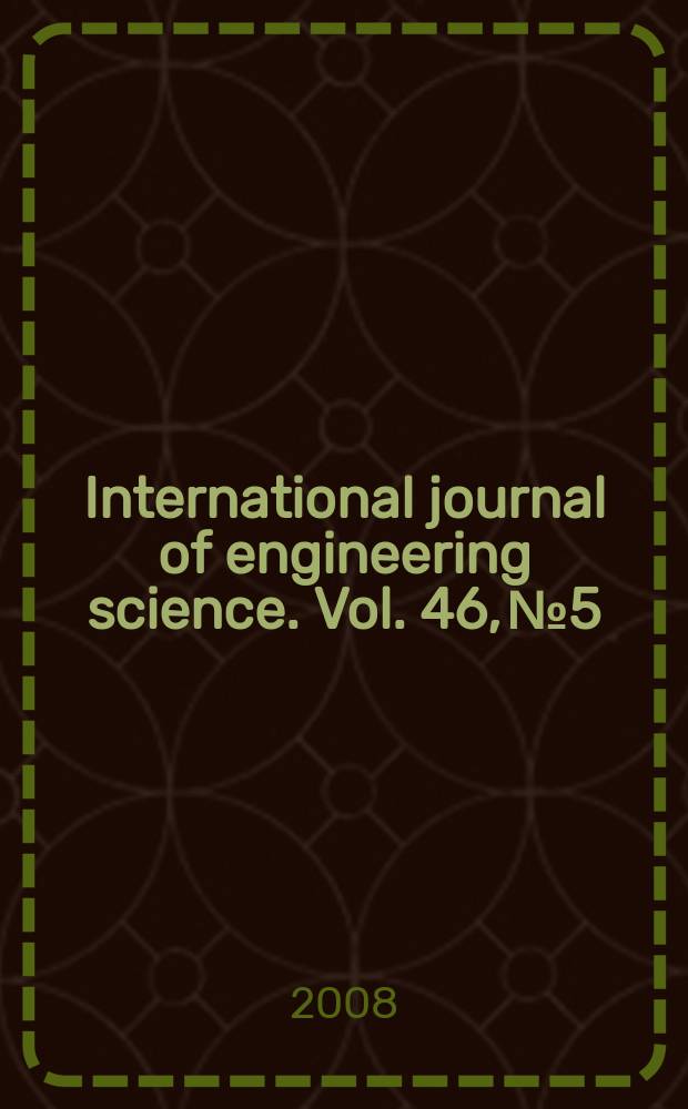 International journal of engineering science. Vol. 46, № 5