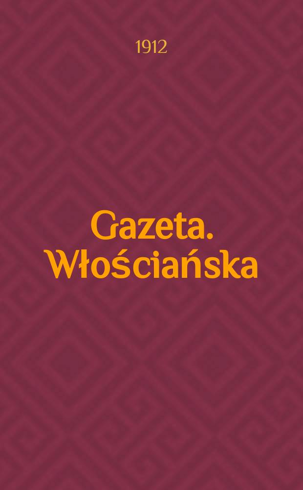 Gazeta. Włościańska : Tygodnik społeczny , literacki, rolniczo przemysłowy i handlowy