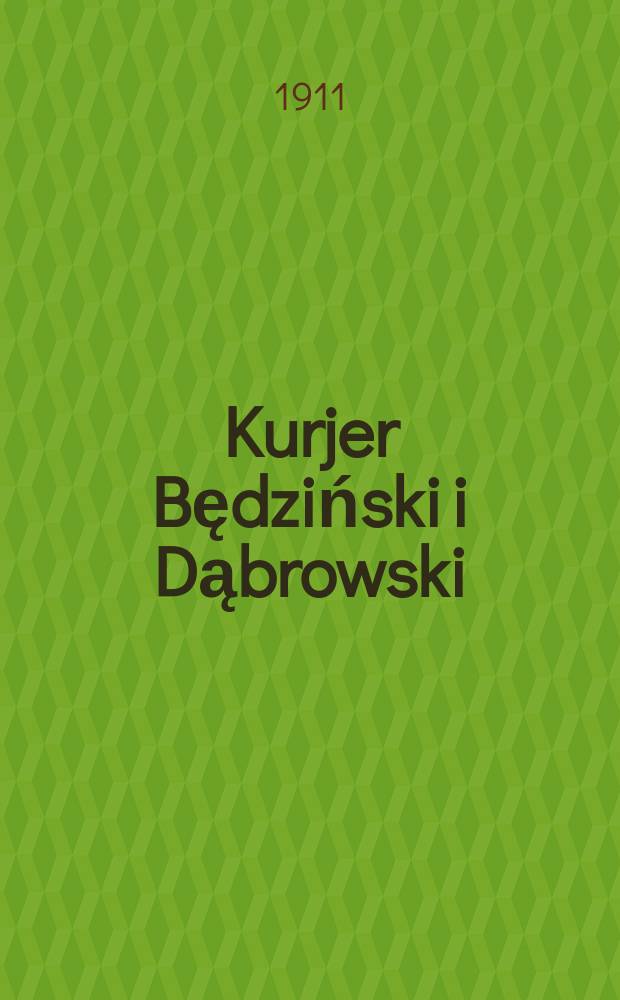 Kurjer Będziński i Dąbrowski : Dziennik polityczny, społeczny i literacki