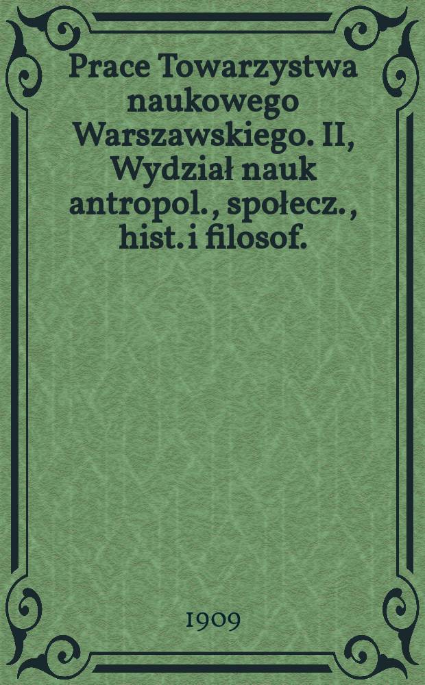 Prace Towarzystwa naukowego Warszawskiego. II, Wydział nauk antropol., społecz., hist. i filosof.