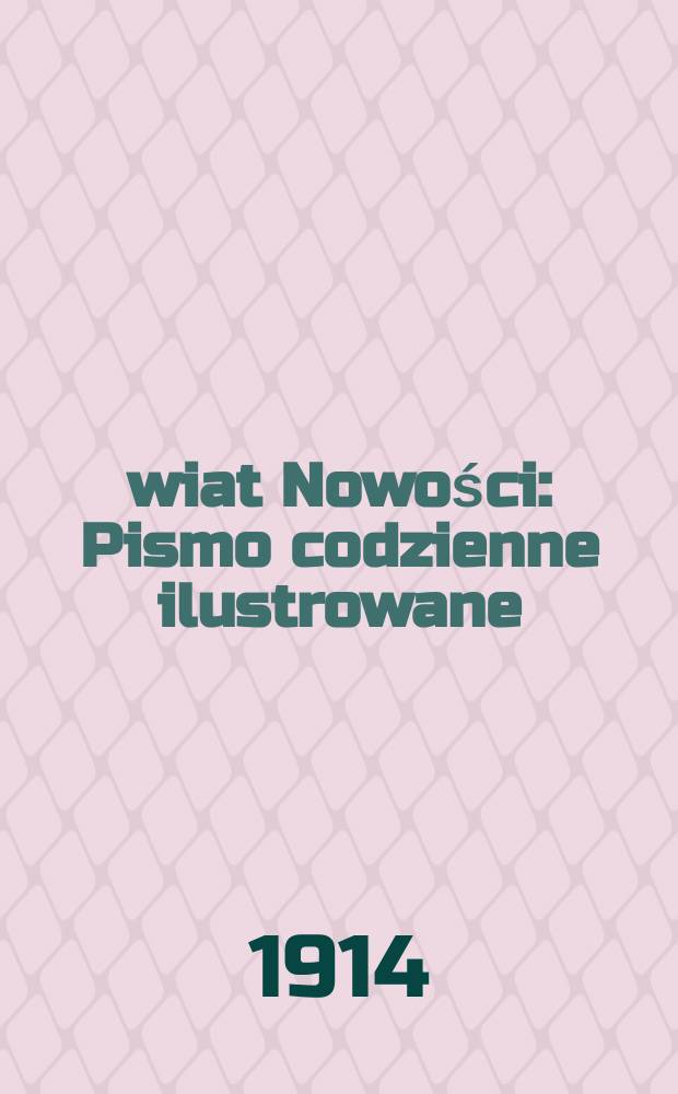Świat Nowości : Pismo codzienne ilustrowane
