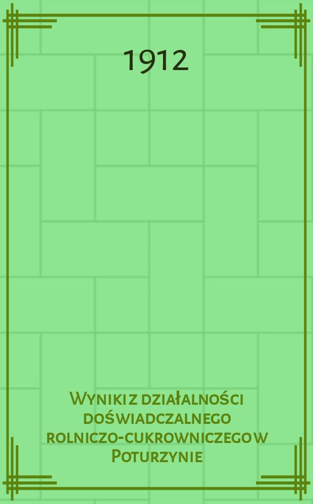 Wyniki z działalności doświadczalnego rolniczo-cukrowniczego w Poturzynie