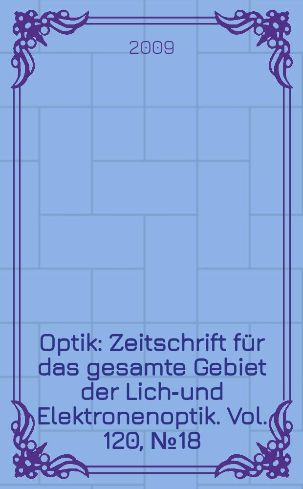 Optik : Zeitschrift für das gesamte Gebiet der Licht- und Elektronenoptik. Vol. 120, № 18