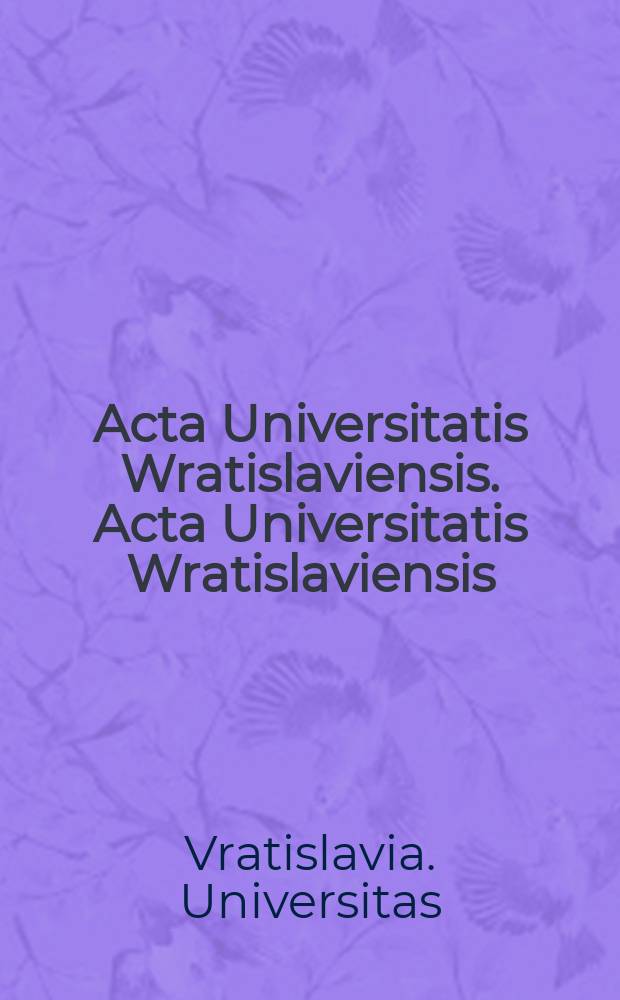Acta Universitatis Wratislaviensis. Acta Universitatis Wratislaviensis