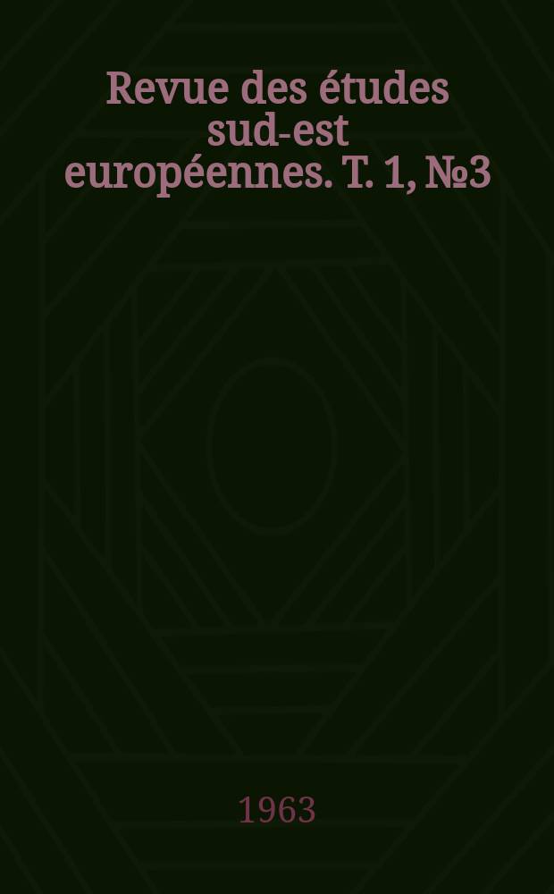 Revue des études sud-est européennes. T. 1, № 3/4