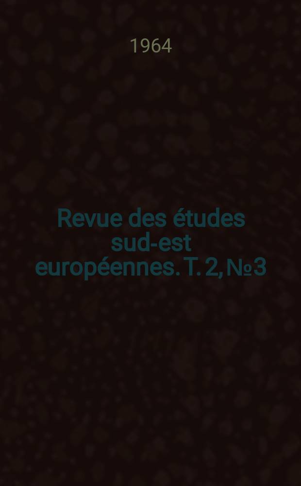 Revue des études sud-est européennes. T. 2, № 3/4