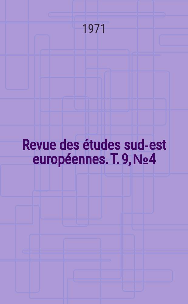 Revue des études sud-est européennes. T. 9, № 4