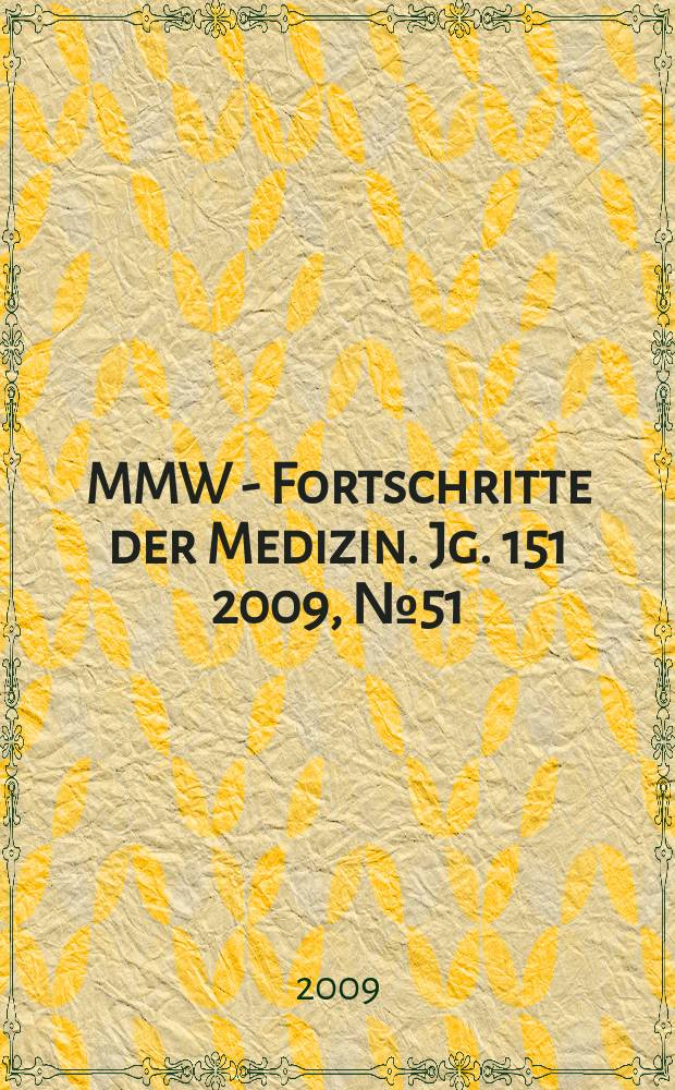 MMW - Fortschritte der Medizin. Jg. 151 2009, № 51/52
