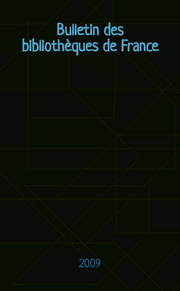 Bulletin des bibliothèques de France : Publ. par la Dir. des bibliothèques de France (Ministère de l’éducation nationale) Suite du Bulletin d’informations de la Dir. des bibliothèques de France (1952) et du Bulletin de documentation bibliographique (1934). T. 54, № 6