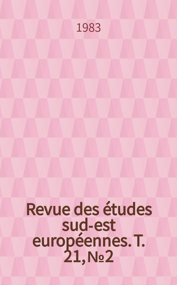 Revue des études sud-est européennes. T. 21, № 2