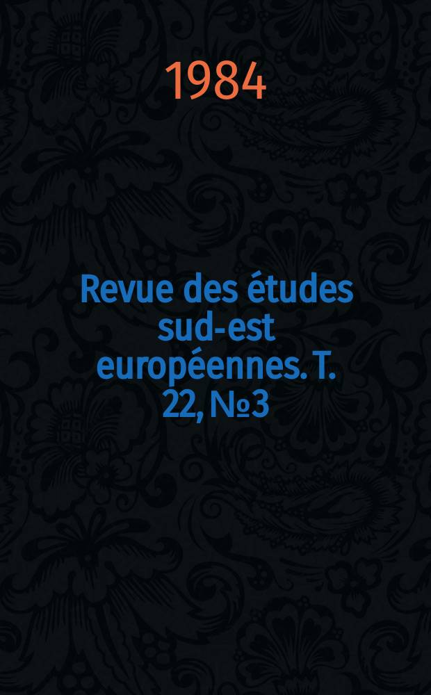 Revue des études sud-est européennes. T. 22, № 3