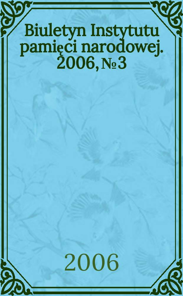 Biuletyn Instytutu pamięci narodowej. 2006, №3/4(62/63)