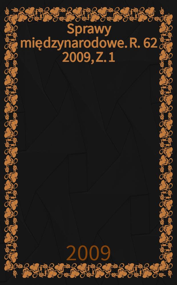Sprawy międzynarodowe. R. 62 2009, Z. 1