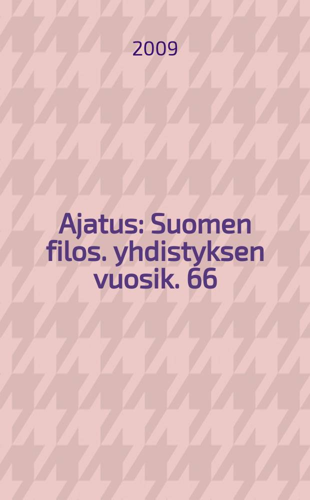 Ajatus : Suomen filos. yhdistyksen vuosik. 66