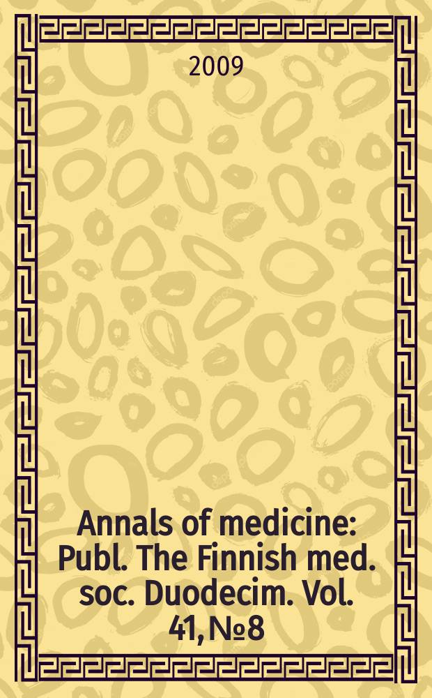 Annals of medicine : Publ. The Finnish med. soc. Duodecim. Vol. 41, № 8